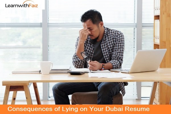 Consequences of Lying on Your Dubai Resume