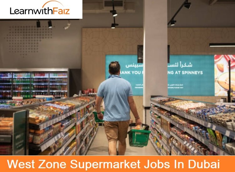 West Zone Supermarket Jobs In Dubai