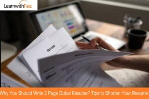 Why You Should Write 2 Page Dubai Resume? Tips to Shorten Your Resume