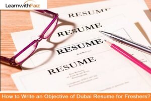 How to Write an Objective of Dubai Resume for Freshers?