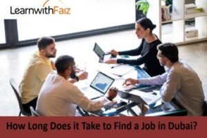 How Long Does it Take to Find a Job in Dubai?