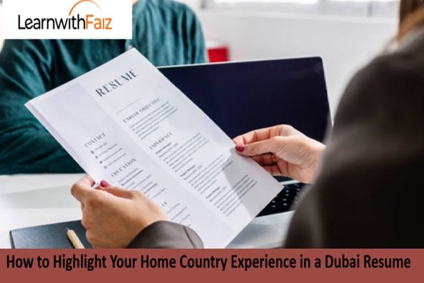 Highlight Your Home Country Experience in a Dubai Resume