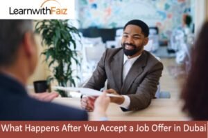 What Happens After You Accept a Job Offer in Dubai