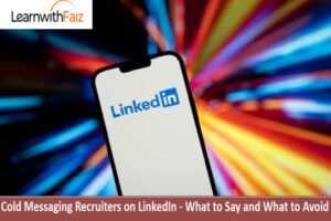 Cold Messaging Recruiters on LinkedIn – What to Say and What to Avoid